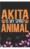 Akita Is My Spirit Animal: Cool Akita Dog Journal Notebook - Akita Puppy Lover Gifts - Funny Akita Dog Notebook - Akita Owner Gifts. 6 x 9 in 120 pages