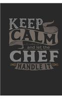 Keep Calm And Let The Chef Handle It: Chef Notebook - Chef Journal - Handlettering - Logbook - 110 DOTGRID Paper Pages - 6 x 9