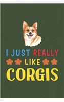 I Just Really Like Corgis: Corgis Lovers Funny Gifts Dot Grid Journal Notebook 6x9 120 Pages