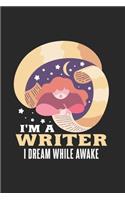 I'm a Writer I Dream While Awake - Author Shirt