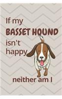 If my Basset Hound isn't happy neither am I: For Basset Hound Dog Fans