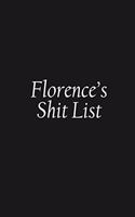 Florence's Shit List: Florence Gift Notebook, Funny Personalized Lined Note Pad for Women Named Florence, Lined Novelty Journal, Sarcastic Cool Office Gag Gift for Cowork