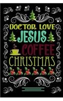 DOCTOR LOVE JESUS COFFEE CHRISTMAS Blank Line journal