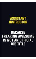 Assistant Instructor Because Freaking Awesome Is Not An Official Job Title