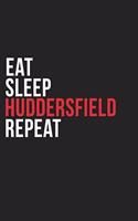 Eat Sleep Huddersfield Repeat