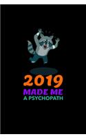 2019 made me a psychopath: Blank Lined Notebook Journal for Work, School, Office - 6x9 110 page