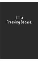 I'm A Freaking Badass: Lined Notebook (110 Pages 6" x 9" )