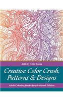 Creative Color Crush, Patterns & Designs Adult Coloring Books Inspirational Edition