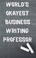 World's Okayest Business Writing Professor: Blank Lined Journal Notebook Diary Logbook Planner Gift