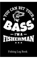 You Can Bet Your Bass I'm A Fisherman