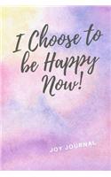 I Choose To Be Happy Now!