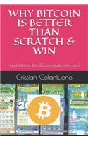 Why Bitcoin Is Better Than Scratch & Win: (and lotteries, Bets, Superenalotto, lotto, etc.)