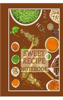 Sweet Recipe Notebook: SWEET RECIPE NOTEBOOK Journal Recipe Book Baking Recipe Book 101 pages