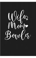 Wife Mom Bowler: Mom Journal, Diary, Notebook or Gift for Mother