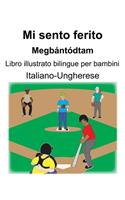 Italiano-Ungherese Mi sento ferito/Megbántódtam Libro illustrato bilingue per bambini