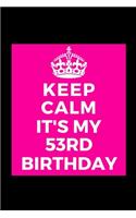 I Can't Keep Calm It's My 53rd Birthday