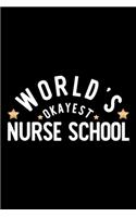 World's Okayest Nurse School: Nice Notebook for Nurse School - Funny Christmas Gift Idea for Nurse School - Nurse School Journal - 100 pages 6x9 inches