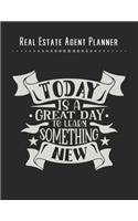 Real Estate Agent Planner - Today Is A Great Day To Learn Something New: 2020 Monthly Organizer Notebook - Goals & Todo List Tracker - Events - Ruled Notes - Lead Contacts - Houses List - Realtor Gifts