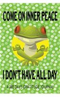 Come On Inner Peace I Don't Have All Day