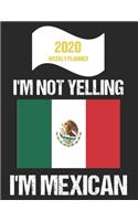 2020 Weekly Planner I'm Not Yelling I'm Mexican
