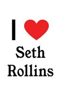I Love Seth Rollins: Seth Rollins Designer Notebook