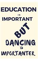 Education Is Important But Dancing Is Importanter