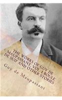 The Works of Guy de Maupassant, Vol. 1 Boule de Suif and Other Stories