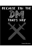 Because I'm the DM That's Why Large Hexagon