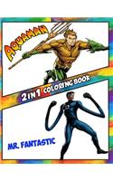 2 in 1 Coloring Book Aquaman and Mr. Fantastic: Best Coloring Book for Children and Adults, Set 2 in 1 Coloring Book, Easy and Exciting Drawings of Your Loved Characters and Cartoons