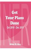 Get Your Plans Done: October 2018 - December 2019 Perfect Hand Planner 6"x0.4x 9" of 15 Months with Daily, Weekly and Monthly Reminding Calendars, Plans Organizer, Thing