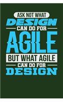 Ask Not What Design Can Do For Agile But What Agile Can Do For Design