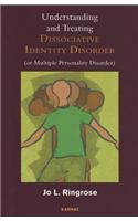 Understanding and Treating Dissociative Identity Disorder (or Multiple Personality Disorder)