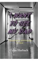 I Want to See My Dad: Learning the parenthood of God