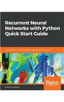 Recurrent Neural Networks with Python Quick Start Guide