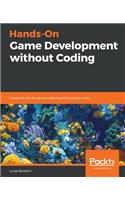 Hands-On Game Development without Coding