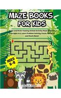 Maze Books For Kids Ages 6-8: A Fun and Brain Teasing Animal Activity Maze Book for Kids Ages 6-8. Learn Problem Solving, Focus, Patience and Much More!