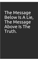 The Message Below Is a Lie, the Message Above Is the Truth.