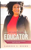 My Life as an Educator: What My Teacher Education Program Didn't Teach Me