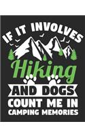 If It Involves Hiking and Dogs Count Me in Camping Memories: Family Camping Journal and Travel Logbook