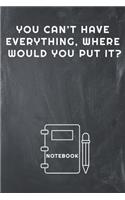 You Can't Have Everything, Where Would You Put It? Notebook