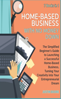 Home-Based Business with No Money Down [7 Books in 1]