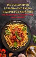 Ultimativen Lasagnaund Pasta-Rezepte Für Anfänger
