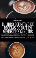 Libro Definitivo de Recetas de Café En Menos de 5 Minutos