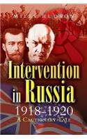 Intervention in Russia 1918-1920: A Cautionary Tale