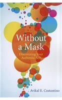 Without a Mask: Discovering Your Authentic Self