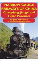 Narrow Gauge Railways of China: Guangdong, Jiangxi and Fujian Provinces