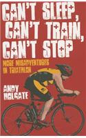 Can't Sleep; Can't Train; Can't Stop