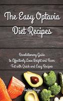 The Easy Optavia Diet Recipes: Revolutionary Guide to Effectively Lose Weight and Burn Fat with Quick and Easy Recipes