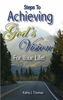 Steps to Achieving God's Vision for Your Life!