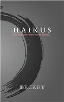 Haikus: for the one who needs them...